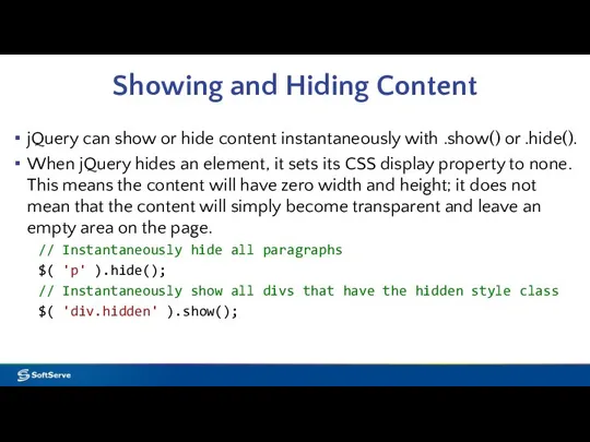 Showing and Hiding Content jQuery can show or hide content instantaneously