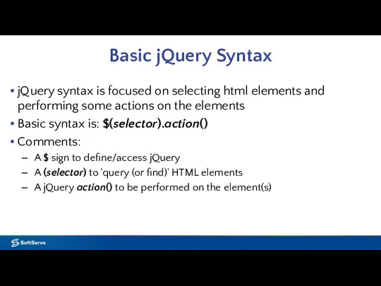 Basic jQuery Syntax jQuery syntax is focused on selecting html elements