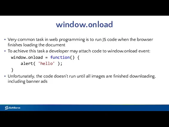 window.onload Very common task in web programming is to run JS