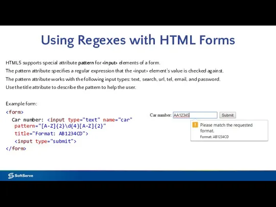 Using Regexes with HTML Forms HTML5 supports special attribute pattern for