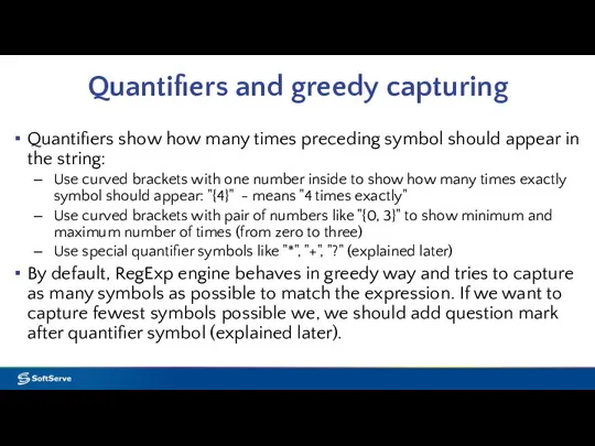 Quantifiers and greedy capturing Quantifiers show how many times preceding symbol