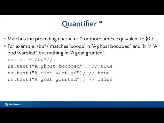 Quantifier * Matches the preceding character 0 or more times. Equivalent