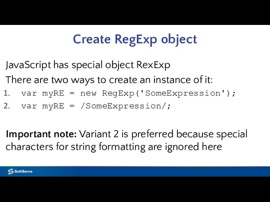 Create RegExp object JavaScript has special object RexExp There are two