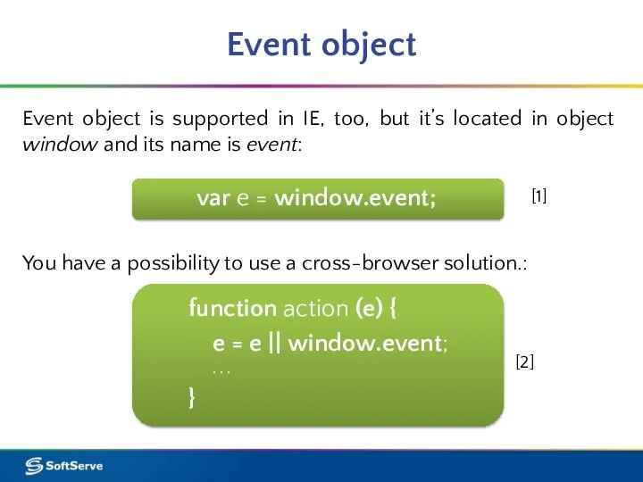 Event object Event object is supported in IE, too, but it’s
