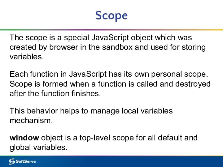 Scope The scope is a special JavaScript object which was created