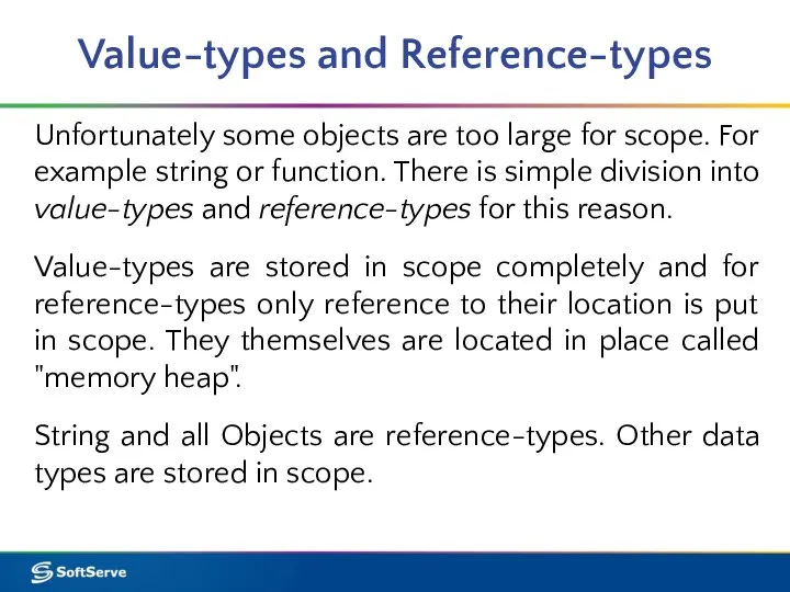 Value-types and Reference-types Unfortunately some objects are too large for scope.