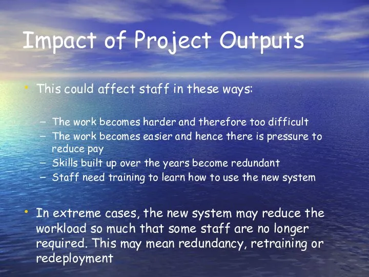 Impact of Project Outputs This could affect staff in these ways: