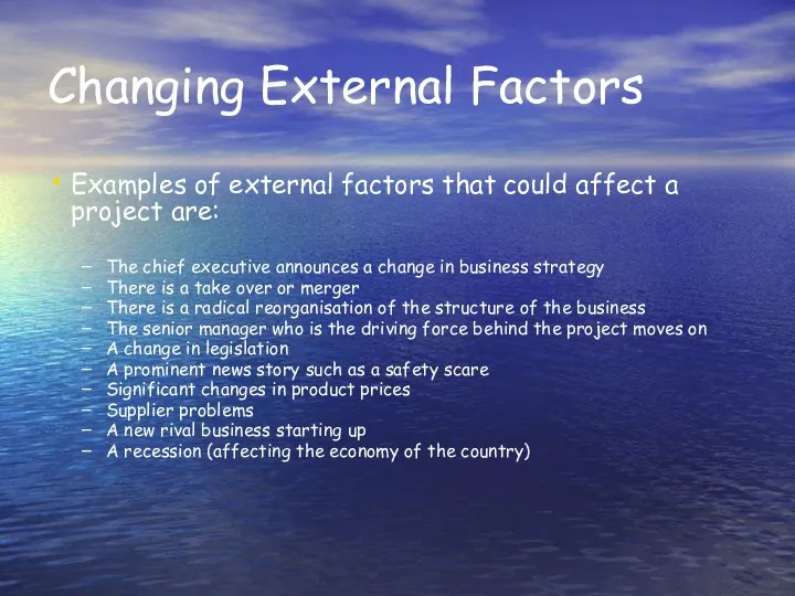 Changing External Factors Examples of external factors that could affect a