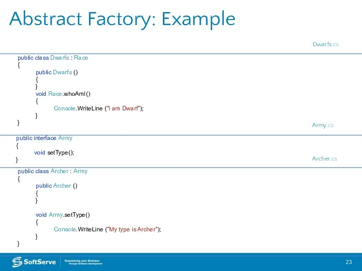 Abstract Factory: Example public interface Army { void setType(); } public