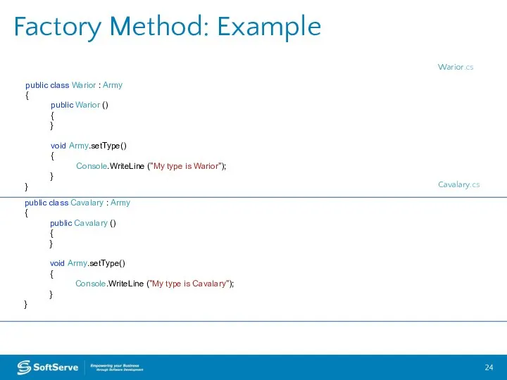 Factory Method: Example public class Warior : Army { public Warior