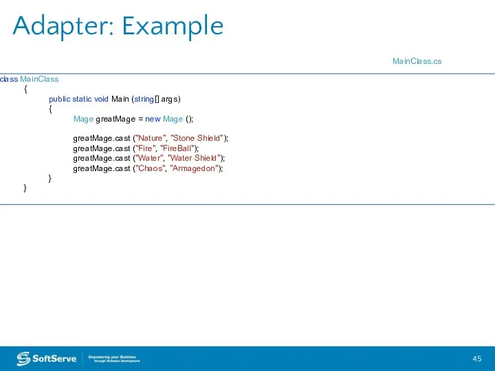 Adapter: Example class MainClass { public static void Main (string[] args)