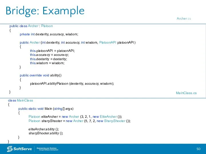 Bridge: Example public class Archer : Platoon { private int dexterity,