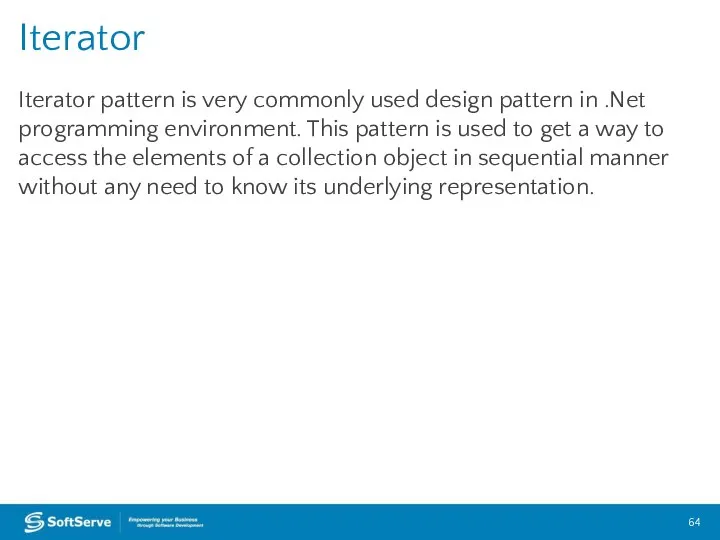 Iterator pattern is very commonly used design pattern in .Net programming