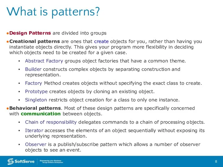 Design Patterns are divided into groups Creational patterns are ones that
