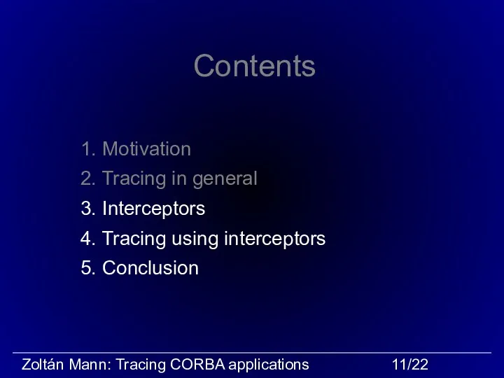 Contents 1. Motivation 2. Tracing in general 3. Interceptors 4. Tracing using interceptors 5. Conclusion
