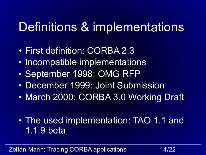 Definitions & implementations First definition: CORBA 2.3 Incompatible implementations September 1998: