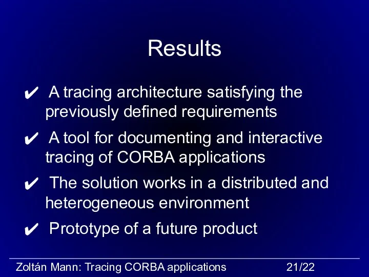 Results A tracing architecture satisfying the previously defined requirements A tool