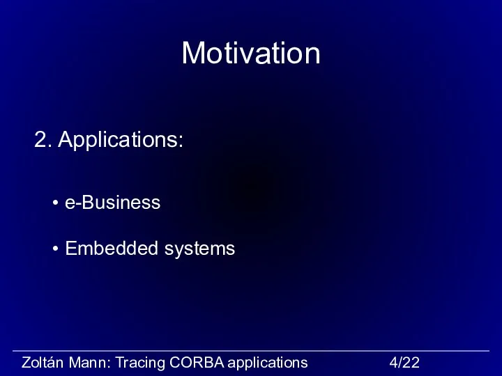 Motivation 2. Applications: e-Business Embedded systems