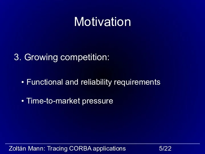 Motivation 3. Growing competition: Functional and reliability requirements Time-to-market pressure