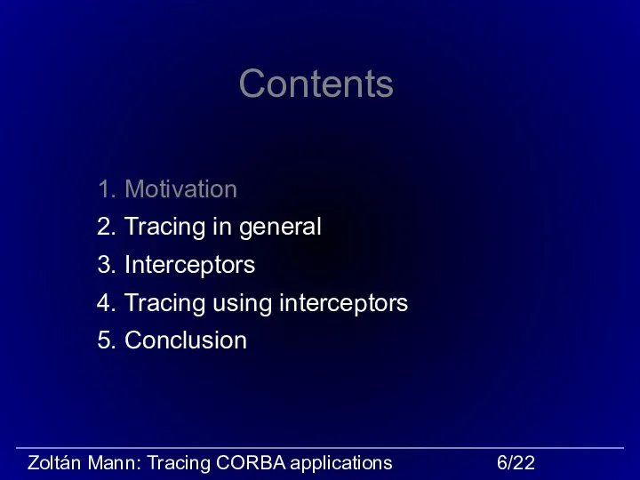 Contents 1. Motivation 2. Tracing in general 3. Interceptors 4. Tracing using interceptors 5. Conclusion