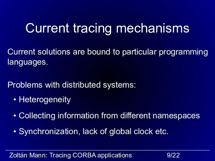Current tracing mechanisms Current solutions are bound to particular programming languages.