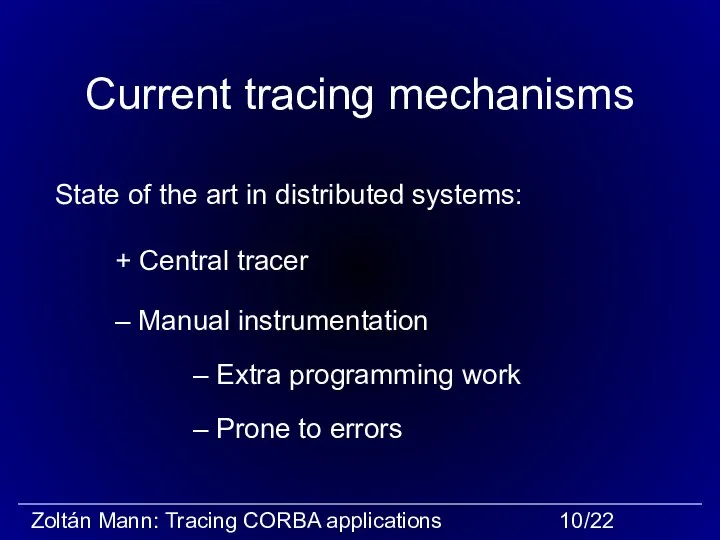 Current tracing mechanisms State of the art in distributed systems: +