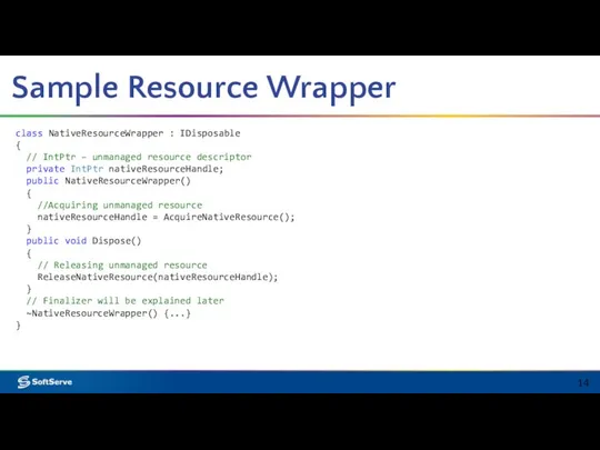 Sample Resource Wrapper class NativeResourceWrapper : IDisposable { // IntPtr –