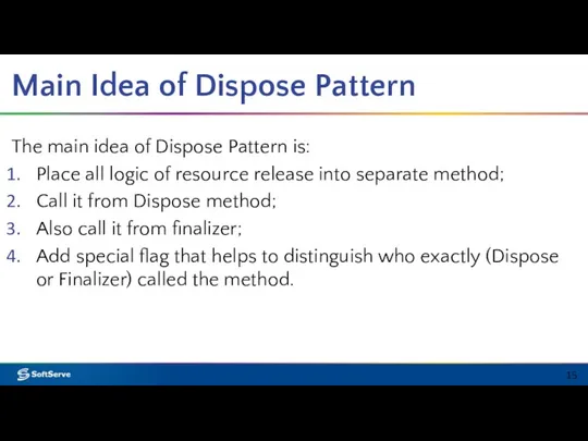 Main Idea of Dispose Pattern The main idea of Dispose Pattern