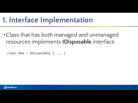 1. Interface Implementation Class that has both managed and unmanaged resources