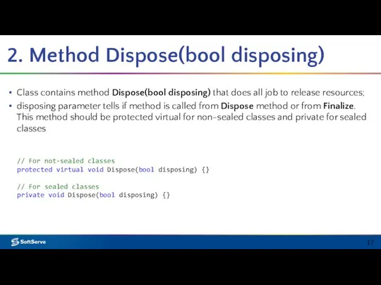 2. Method Dispose(bool disposing) Class contains method Dispose(bool disposing) that does