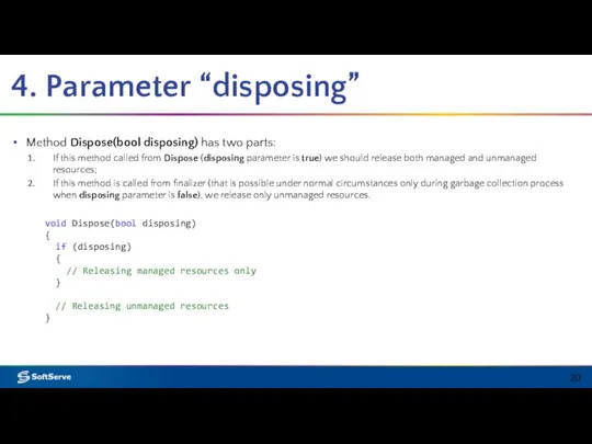 4. Parameter “disposing” Method Dispose(bool disposing) has two parts: If this