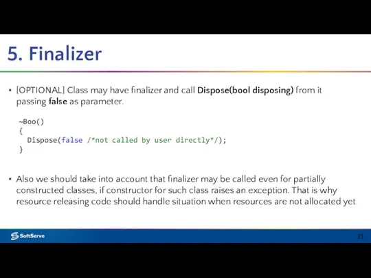 5. Finalizer [OPTIONAL] Class may have finalizer and call Dispose(bool disposing)