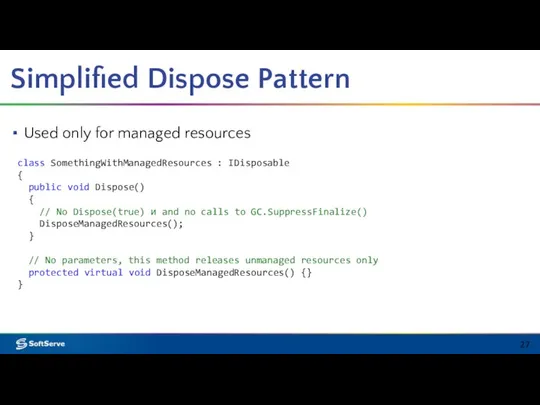 Simplified Dispose Pattern Used only for managed resources class SomethingWithManagedResources :