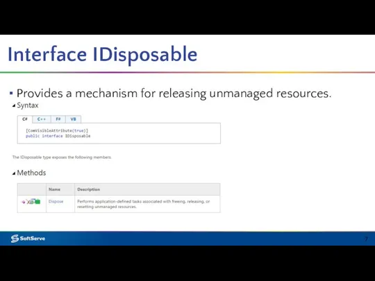 Interface IDisposable Provides a mechanism for releasing unmanaged resources.