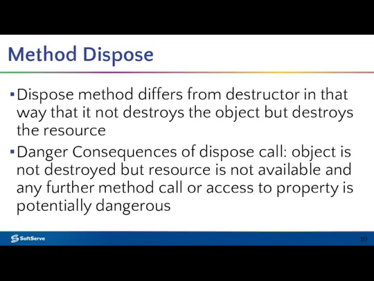 Method Dispose Dispose method differs from destructor in that way that