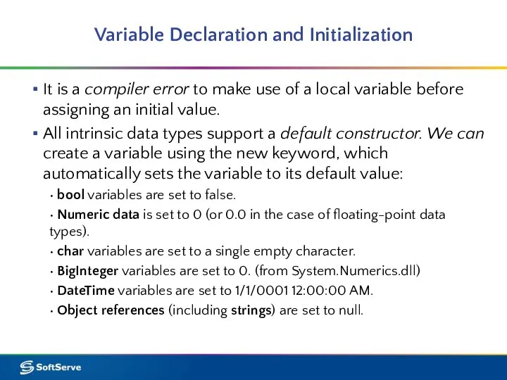 Variable Declaration and Initialization It is a compiler error to make