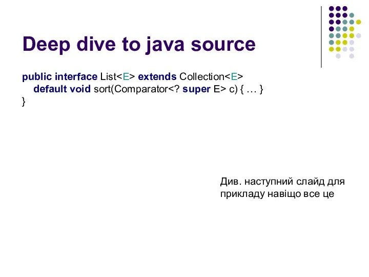 Deep dive to java source public interface List extends Collection default