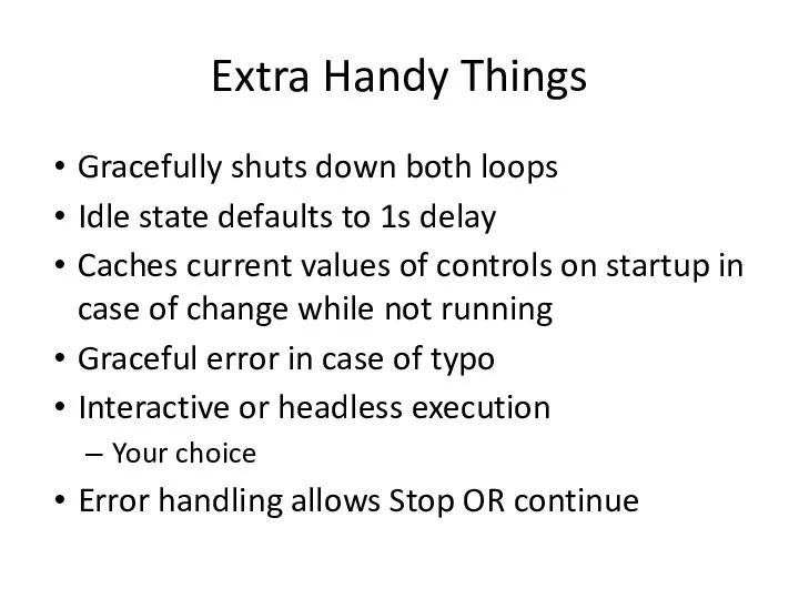 Extra Handy Things Gracefully shuts down both loops Idle state defaults