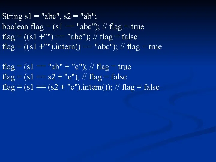 String s1 = "abc", s2 = "ab"; boolean flag = (s1