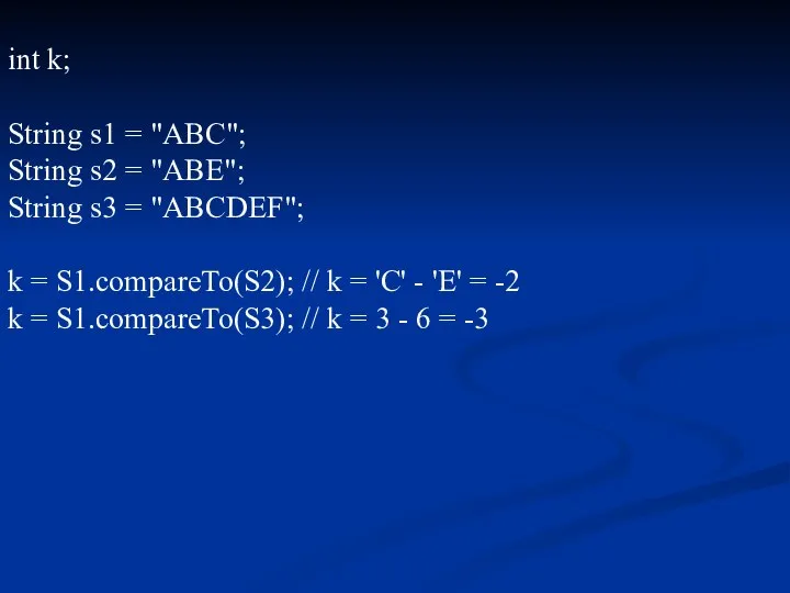 int k; String s1 = "ABC"; String s2 = "ABE"; String