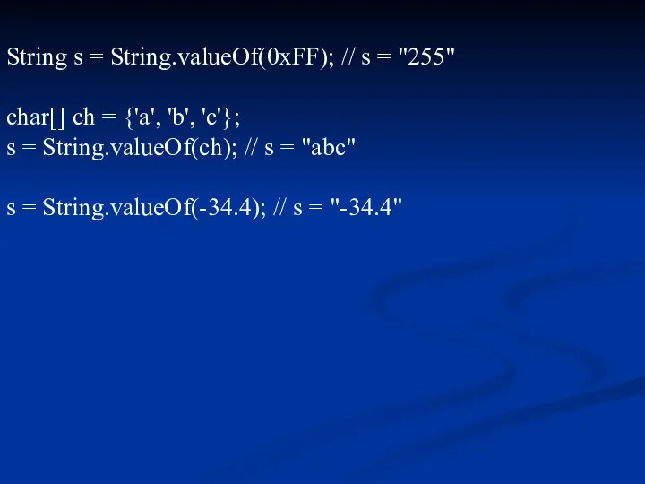 String s = String.valueOf(0xFF); // s = "255" char[] ch =