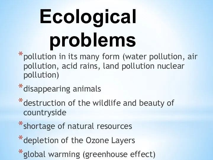 Ecological problems pollution in its many form (water pollution, air pollution,