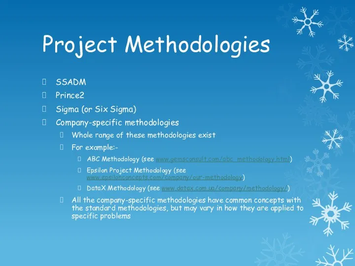 Project Methodologies SSADM Prince2 Sigma (or Six Sigma) Company-specific methodologies Whole