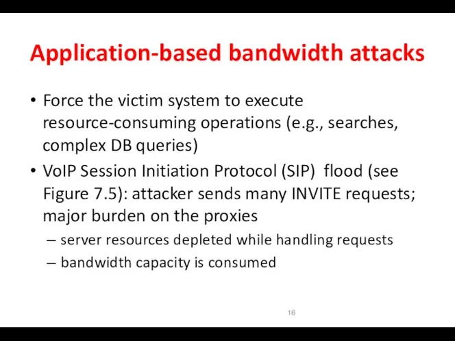 Application-based bandwidth attacks Force the victim system to execute resource-consuming operations
