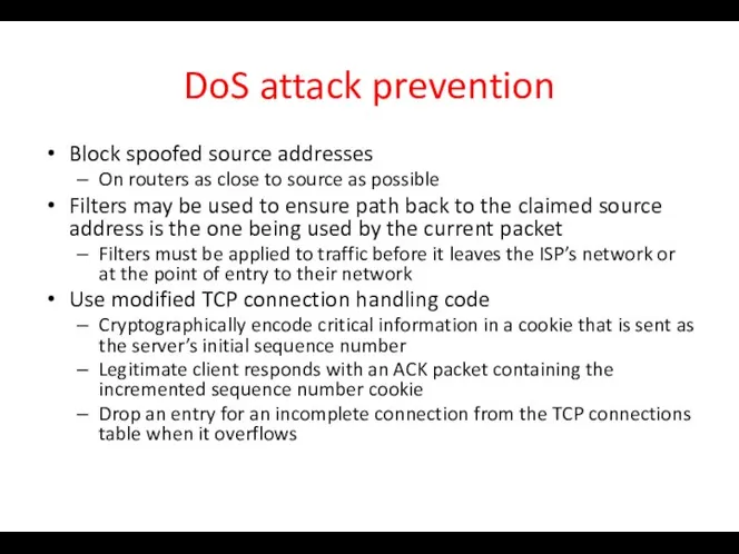 DoS attack prevention Block spoofed source addresses On routers as close