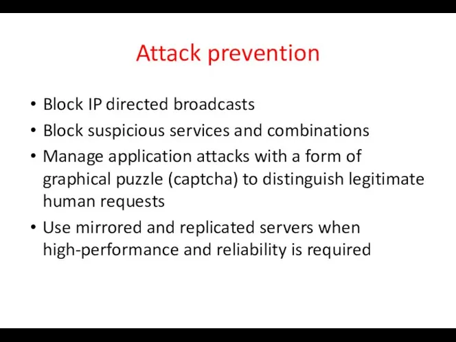 Attack prevention Block IP directed broadcasts Block suspicious services and combinations