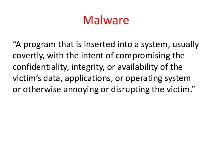 Malware “A program that is inserted into a system, usually covertly,