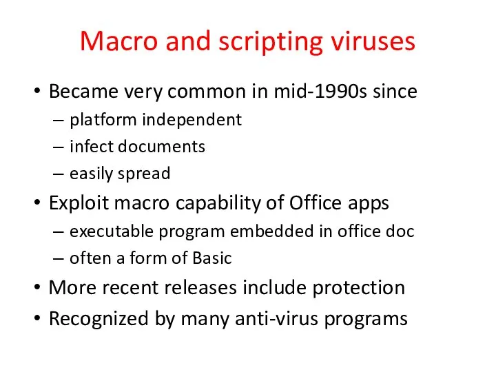 Macro and scripting viruses Became very common in mid-1990s since platform