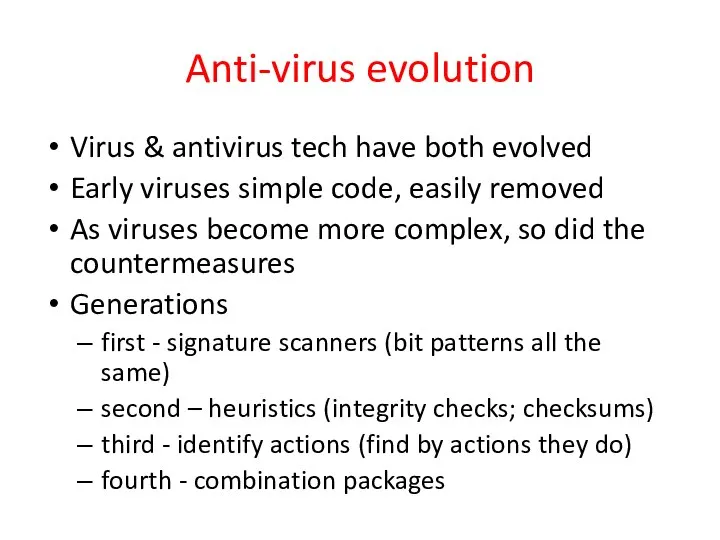 Anti-virus evolution Virus & antivirus tech have both evolved Early viruses