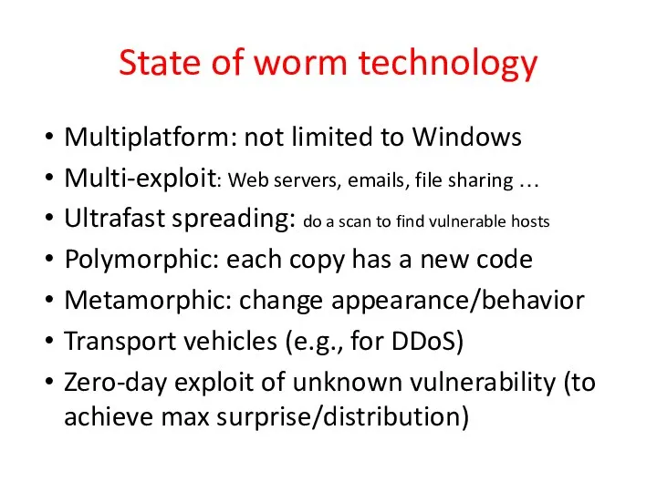 State of worm technology Multiplatform: not limited to Windows Multi-exploit: Web